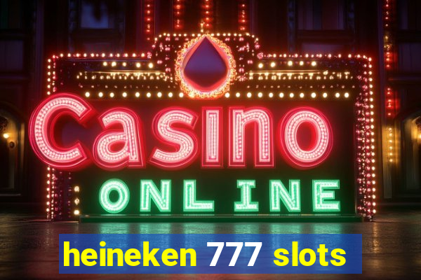 heineken 777 slots